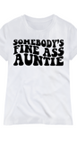 Somebody Fine Auntie Tshirt